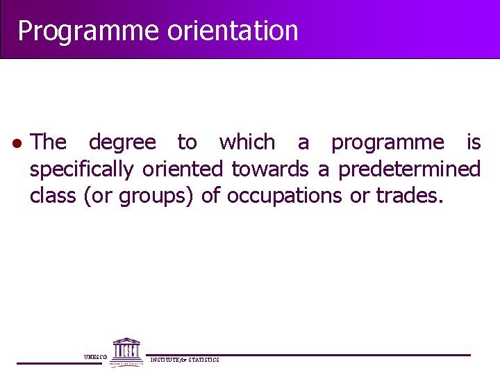 Programme orientation l The degree to which a programme is specifically oriented towards a