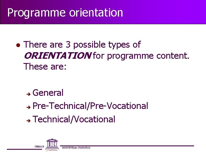Programme orientation l There are 3 possible types of ORIENTATION for programme content. These