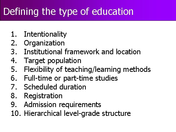 Defining the type of education 1. 2. 3. 4. 5. 6. 7. 8. 9.