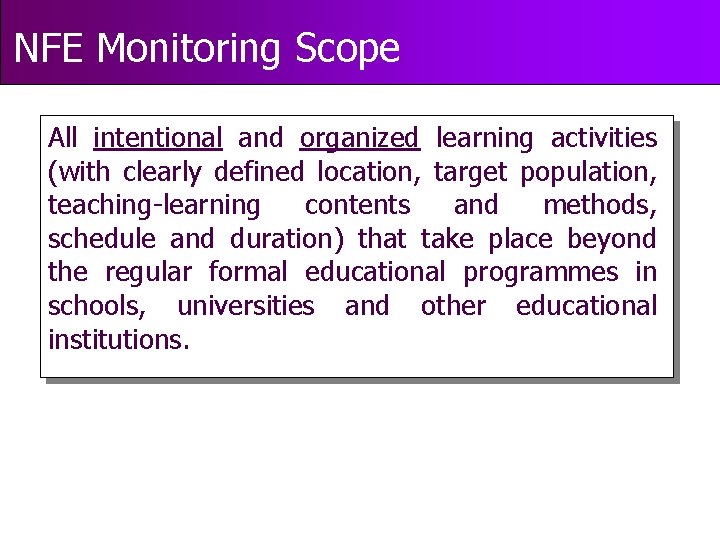 NFE Monitoring Scope All intentional and organized learning activities (with clearly defined location, target