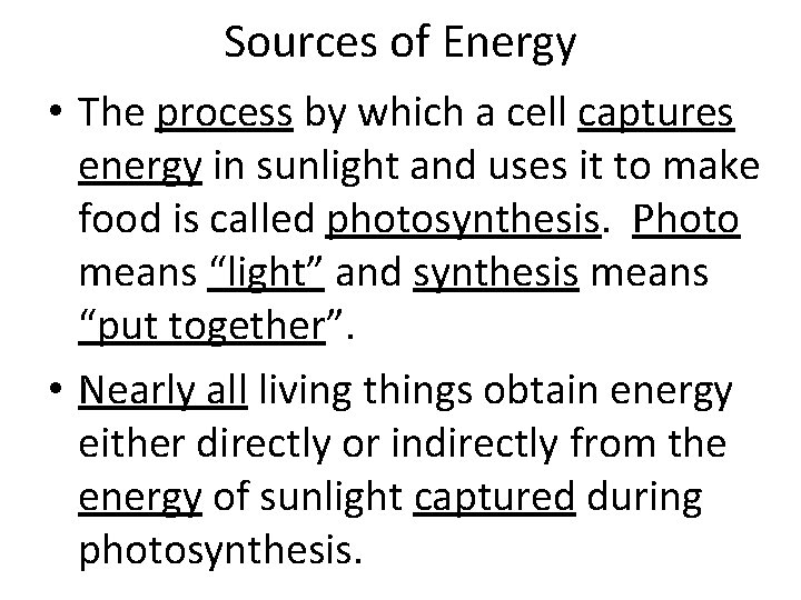 Sources of Energy • The process by which a cell captures energy in sunlight