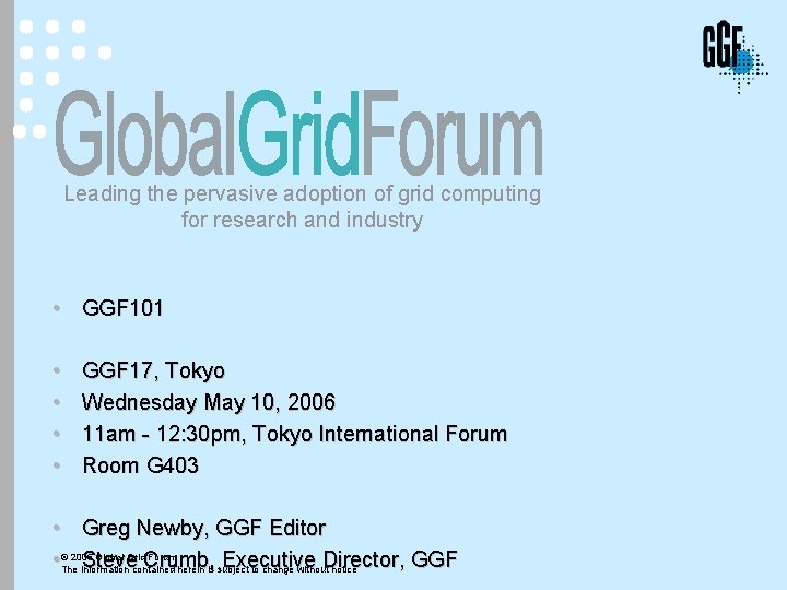 Leading the pervasive adoption of grid computing for research and industry • GGF 101