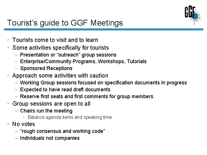 Tourist’s guide to GGF Meetings • Tourists come to visit and to learn •