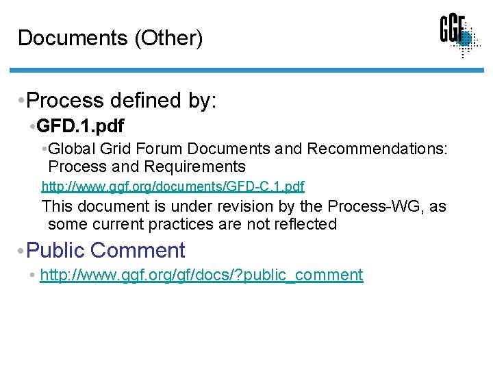 Documents (Other) • Process defined by: • GFD. 1. pdf • Global Grid Forum