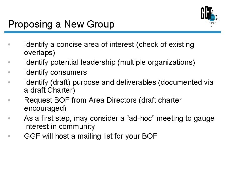 Proposing a New Group • • Identify a concise area of interest (check of