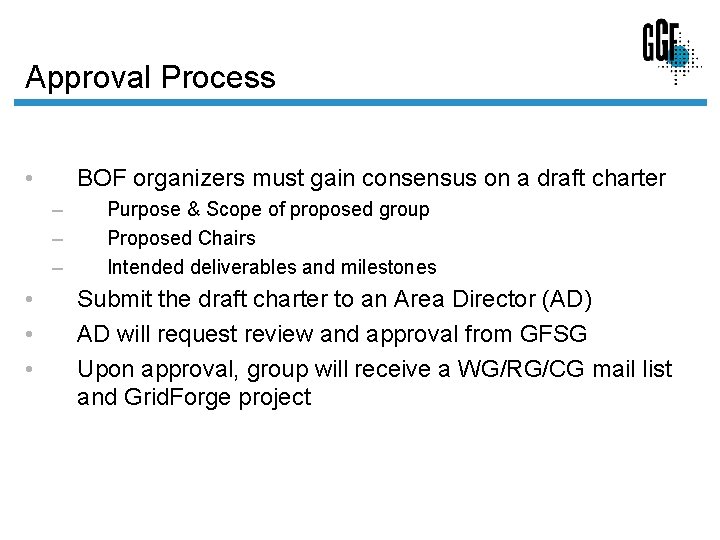 Approval Process • BOF organizers must gain consensus on a draft charter – –
