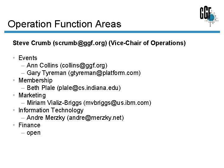 Operation Function Areas Steve Crumb (scrumb@ggf. org) (Vice-Chair of Operations) • Events – Ann