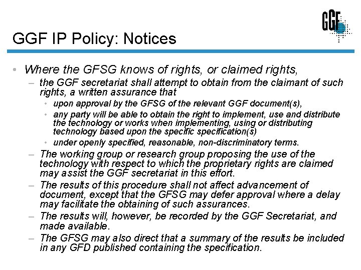 GGF IP Policy: Notices • Where the GFSG knows of rights, or claimed rights,
