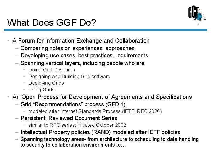 What Does GGF Do? • A Forum for Information Exchange and Collaboration – Comparing