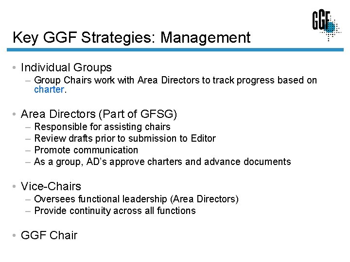 Key GGF Strategies: Management • Individual Groups – Group Chairs work with Area Directors