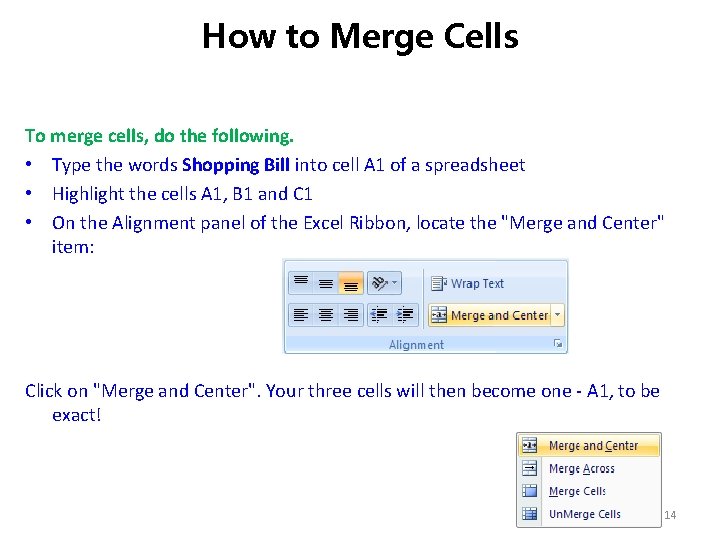 How to Merge Cells To merge cells, do the following. • Type the words