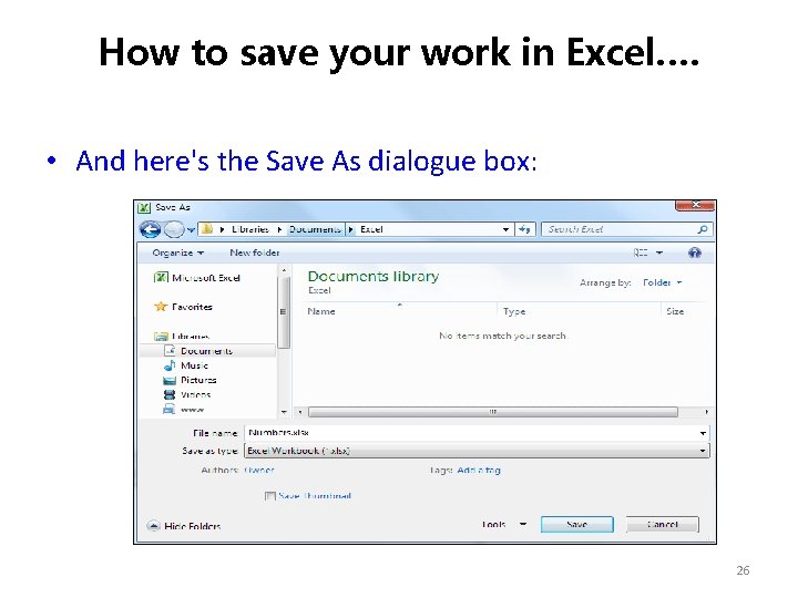 How to save your work in Excel…. • And here's the Save As dialogue