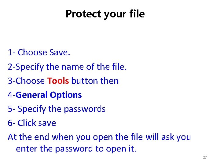 Protect your file 1 - Choose Save. 2 -Specify the name of the file.