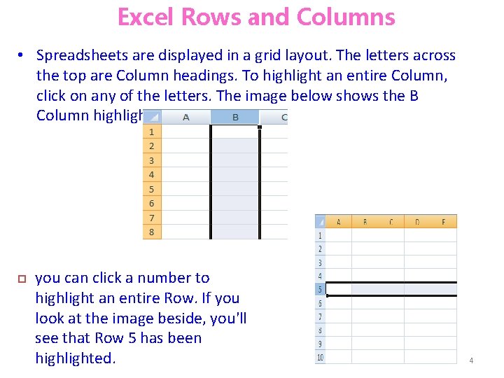 Excel Rows and Columns • Spreadsheets are displayed in a grid layout. The letters