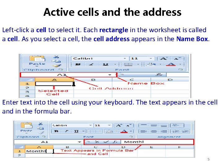 Active cells and the address Left-click a cell to select it. Each rectangle in