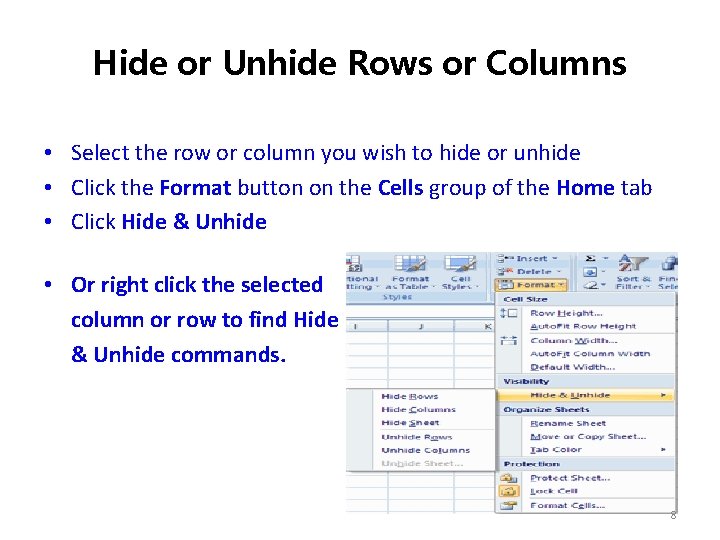 Hide or Unhide Rows or Columns • Select the row or column you wish