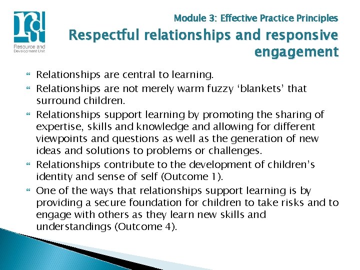 Module 3: Effective Practice Principles Respectful relationships and responsive engagement Relationships are central to