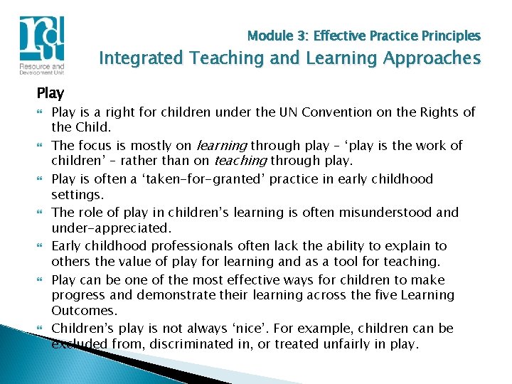 Module 3: Effective Practice Principles Integrated Teaching and Learning Approaches Play Play is a