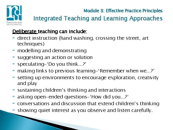 Module 3: Effective Practice Principles Integrated Teaching and Learning Approaches Deliberate teaching can include: