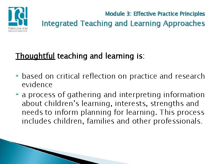 Module 3: Effective Practice Principles Integrated Teaching and Learning Approaches Thoughtful teaching and learning
