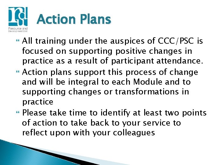 Action Plans All training under the auspices of CCC/PSC is focused on supporting positive