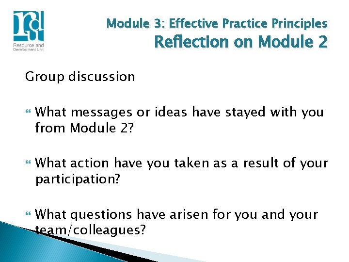 Module 3: Effective Practice Principles Reflection on Module 2 Group discussion What messages or
