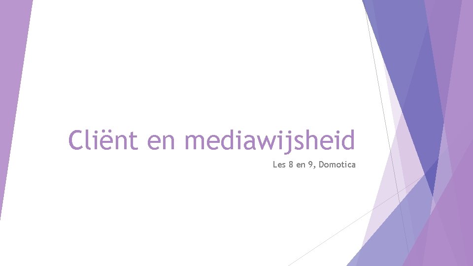 Cliënt en mediawijsheid Les 8 en 9, Domotica 