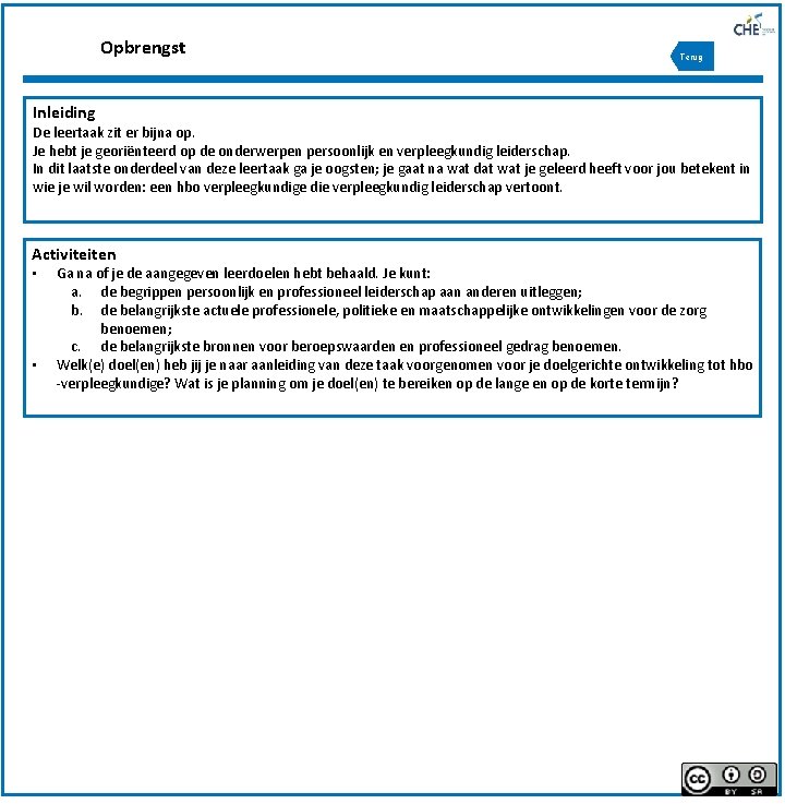 Opbrengst Terug Inleiding De leertaak zit er bijna op. Je hebt je georiënteerd op