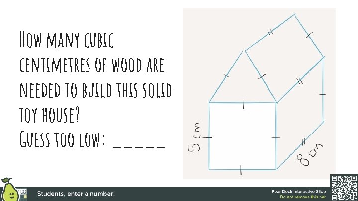 How many cubic centimetres of wood are needed to build this solid toy house?