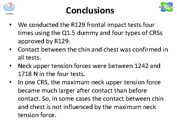 Conclusions • We conducted the R 129 frontal impact tests four times using the