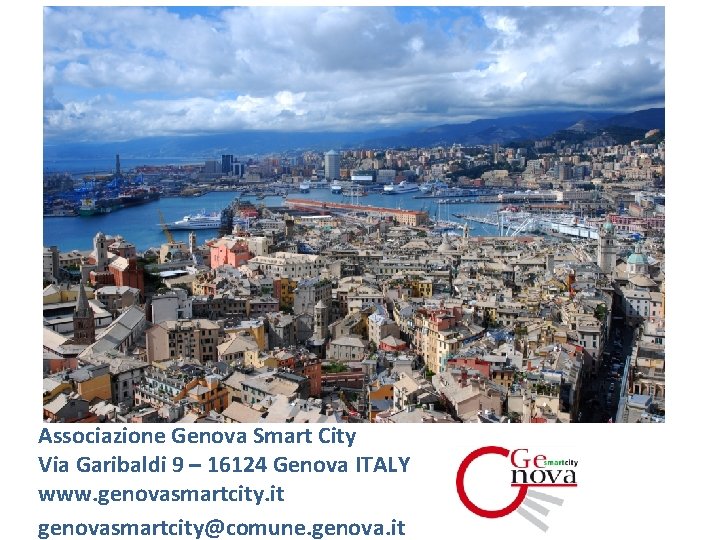 Associazione Genova Smart City Via Garibaldi 9 – 16124 Genova ITALY www. genovasmartcity. it