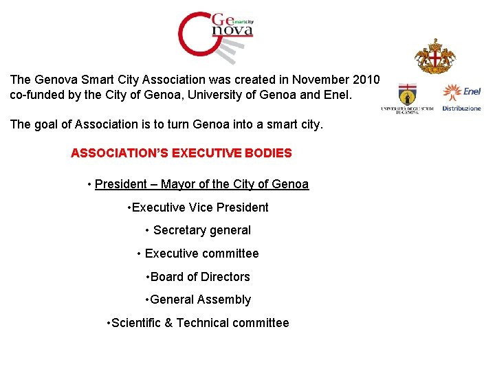 The Genova Smart City Association was created in November 2010, co-funded by the City