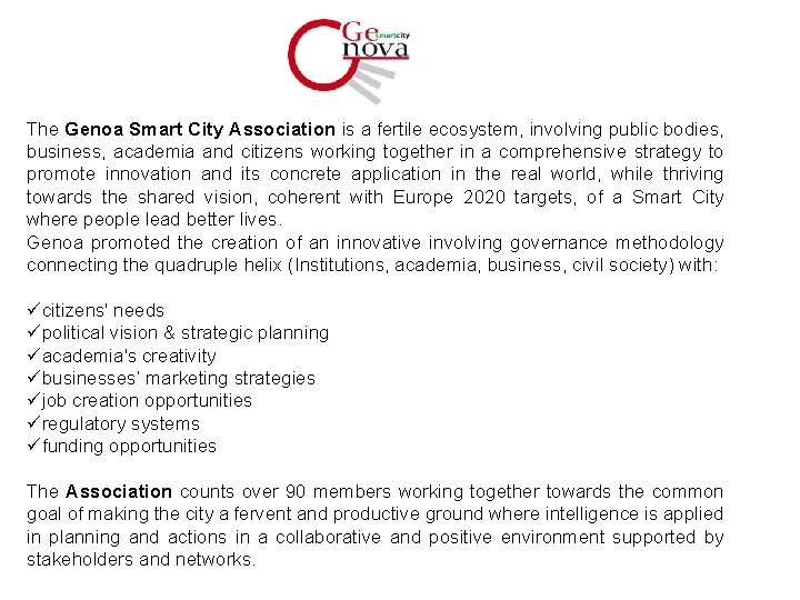 The Genoa Smart City Association is a fertile ecosystem, involving public bodies, business, academia
