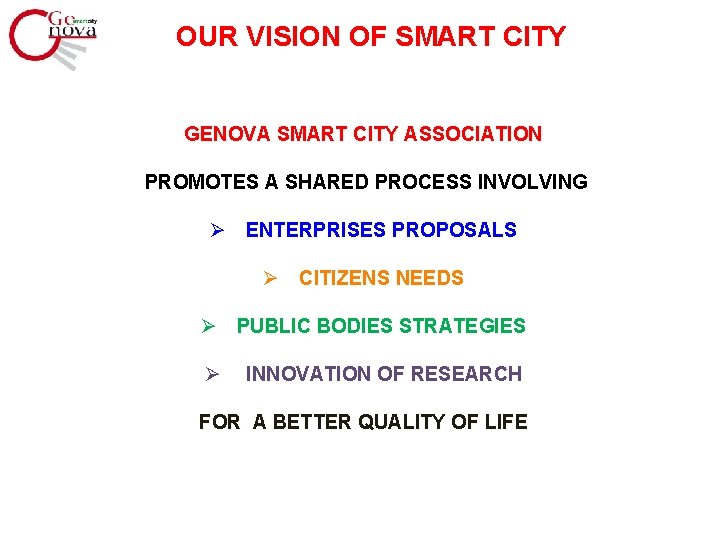 OUR VISION OF SMART CITY GENOVA SMART CITY ASSOCIATION PROMOTES A SHARED PROCESS INVOLVING