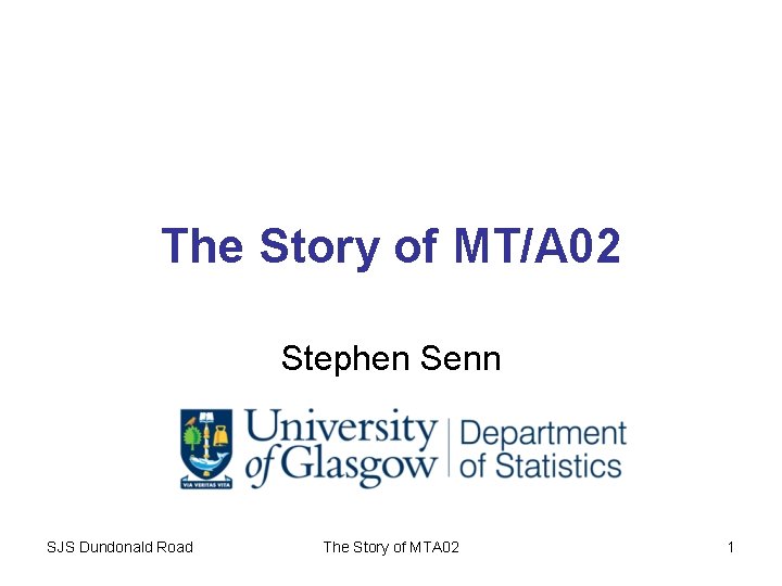 The Story of MT/A 02 Stephen Senn SJS Dundonald Road The Story of MTA