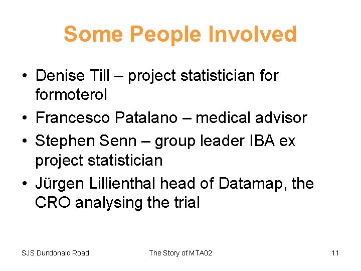 Some People Involved • Denise Till – project statistician formoterol • Francesco Patalano –