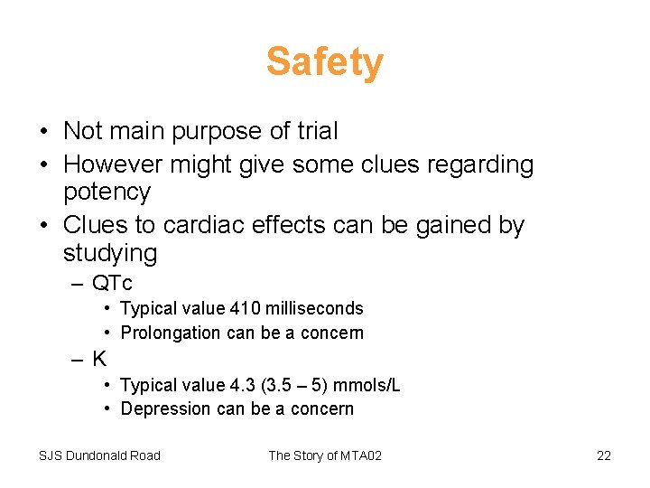 Safety • Not main purpose of trial • However might give some clues regarding