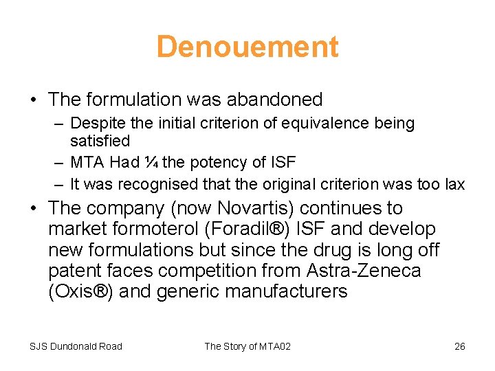 Denouement • The formulation was abandoned – Despite the initial criterion of equivalence being