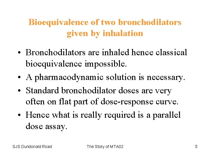 Bioequivalence of two bronchodilators given by inhalation • Bronchodilators are inhaled hence classical bioequivalence