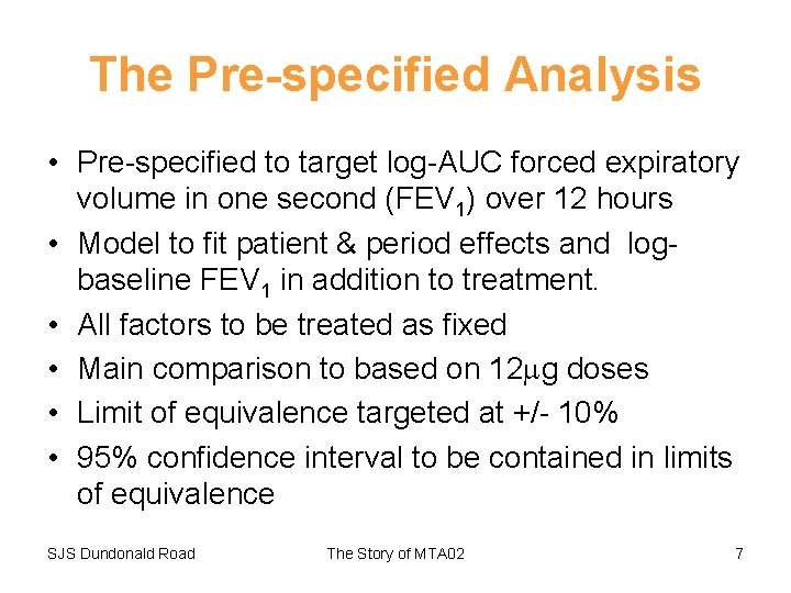 The Pre-specified Analysis • Pre-specified to target log-AUC forced expiratory volume in one second