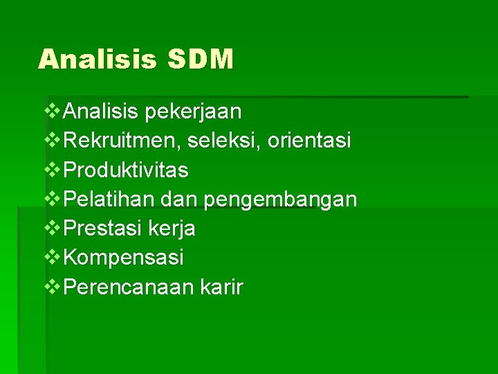 Analisis SDM v. Analisis pekerjaan v. Rekruitmen, seleksi, orientasi v. Produktivitas v. Pelatihan dan