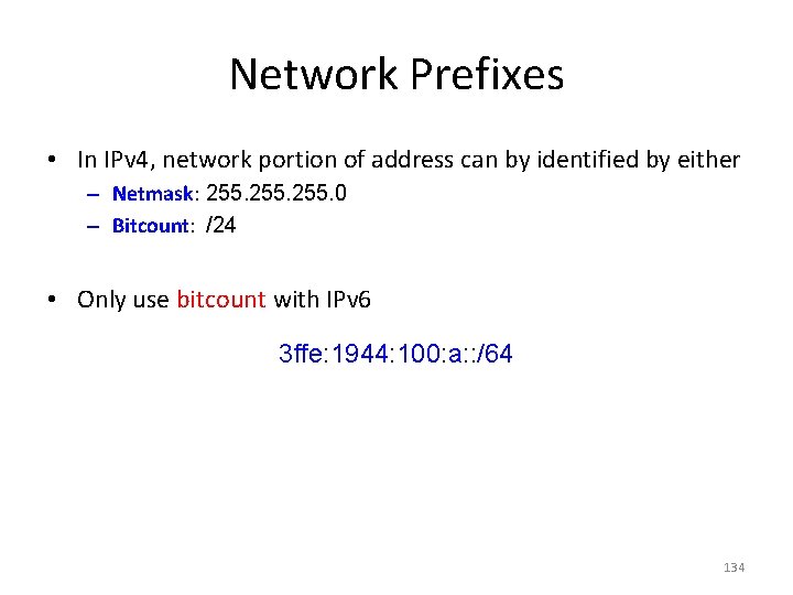 Network Prefixes • In IPv 4, network portion of address can by identified by