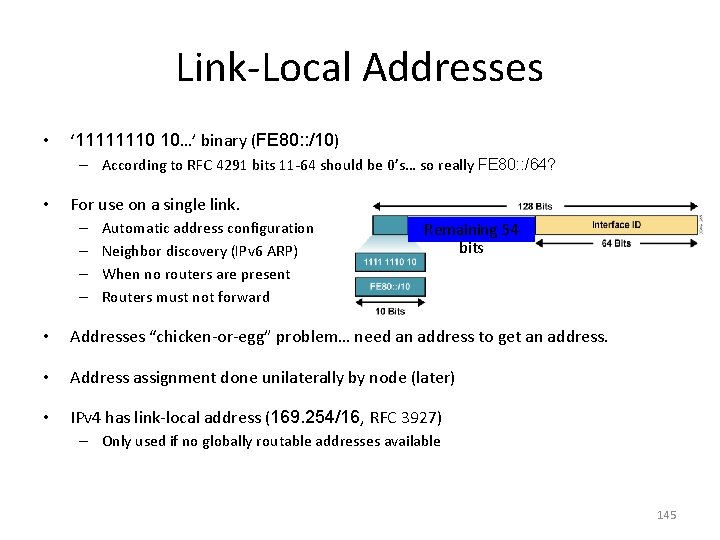 Link-Local Addresses • ‘ 11111110 10…’ binary (FE 80: : /10) – According to