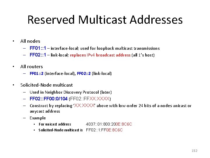 Reserved Multicast Addresses • All nodes – FF 01: : 1 – interface-local; used