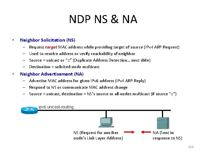 NDP NS & NA • Neighbor Solicitation (NS) – – • Request target MAC