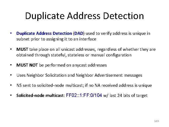 Duplicate Address Detection • Duplicate Address Detection (DAD) used to verify address is unique