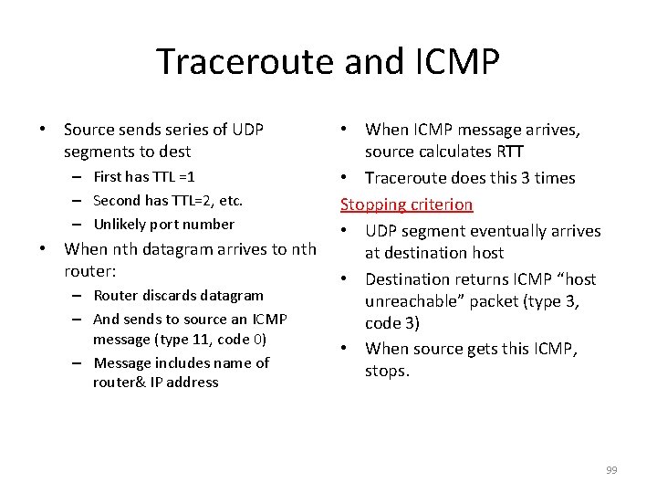 Traceroute and ICMP • Source sends series of UDP segments to dest – First