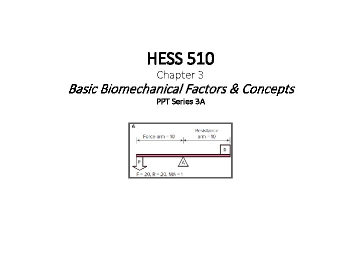 HESS 510 Chapter 3 Basic Biomechanical Factors & Concepts PPT Series 3 A 