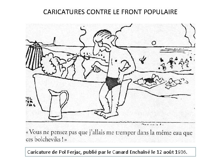 CARICATURES CONTRE LE FRONT POPULAIRE Caricature de Pol Ferjac, publié par le Canard Enchaîné
