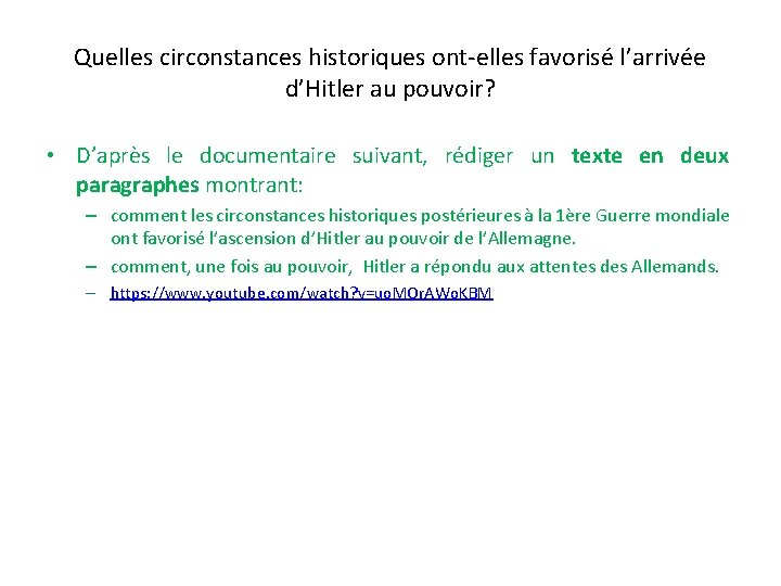 Quelles circonstances historiques ont-elles favorisé l’arrivée d’Hitler au pouvoir? • D’après le documentaire suivant,